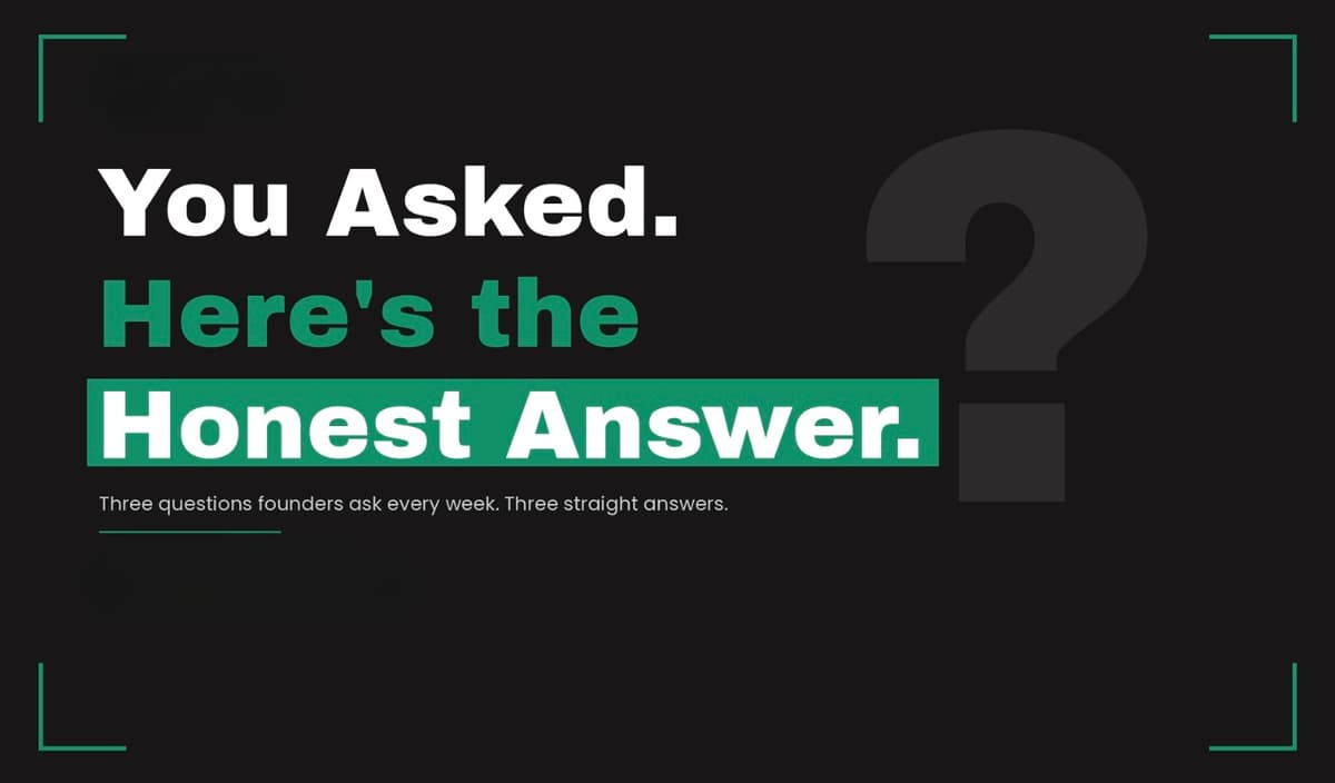 You Asked. Here's the Honest Answer.